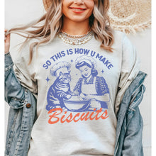 Load image into Gallery viewer, HOW YOU MAKE BISCUITS CAT FUNNY SHIRT - Ash- Print is Sublimation - A-29
